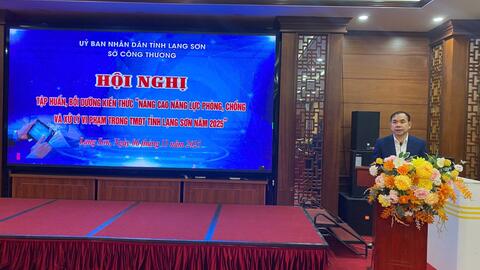 “NÂNG CAO NĂNG LỰC PHÒNG, CHỐNG VÀ XỬ LÝ VI PHẠM TRONG THƯƠNG MẠI ĐIỆN TỬ TỈNH LẠNG SƠN NĂM 2025”