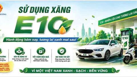 Tăng cường tuyên truyền, khuyến khích sử dụng xăng sinh học E10 vì môi trường xanh và phát triển bền vững
